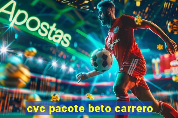 cvc pacote beto carrero